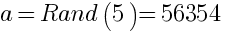 a=Rand(5)=56354